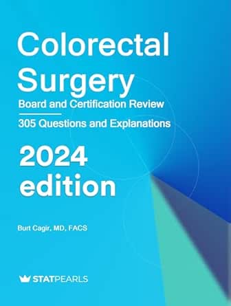 Colorectal Surgery: Board and Certification Review, 2024 Edition