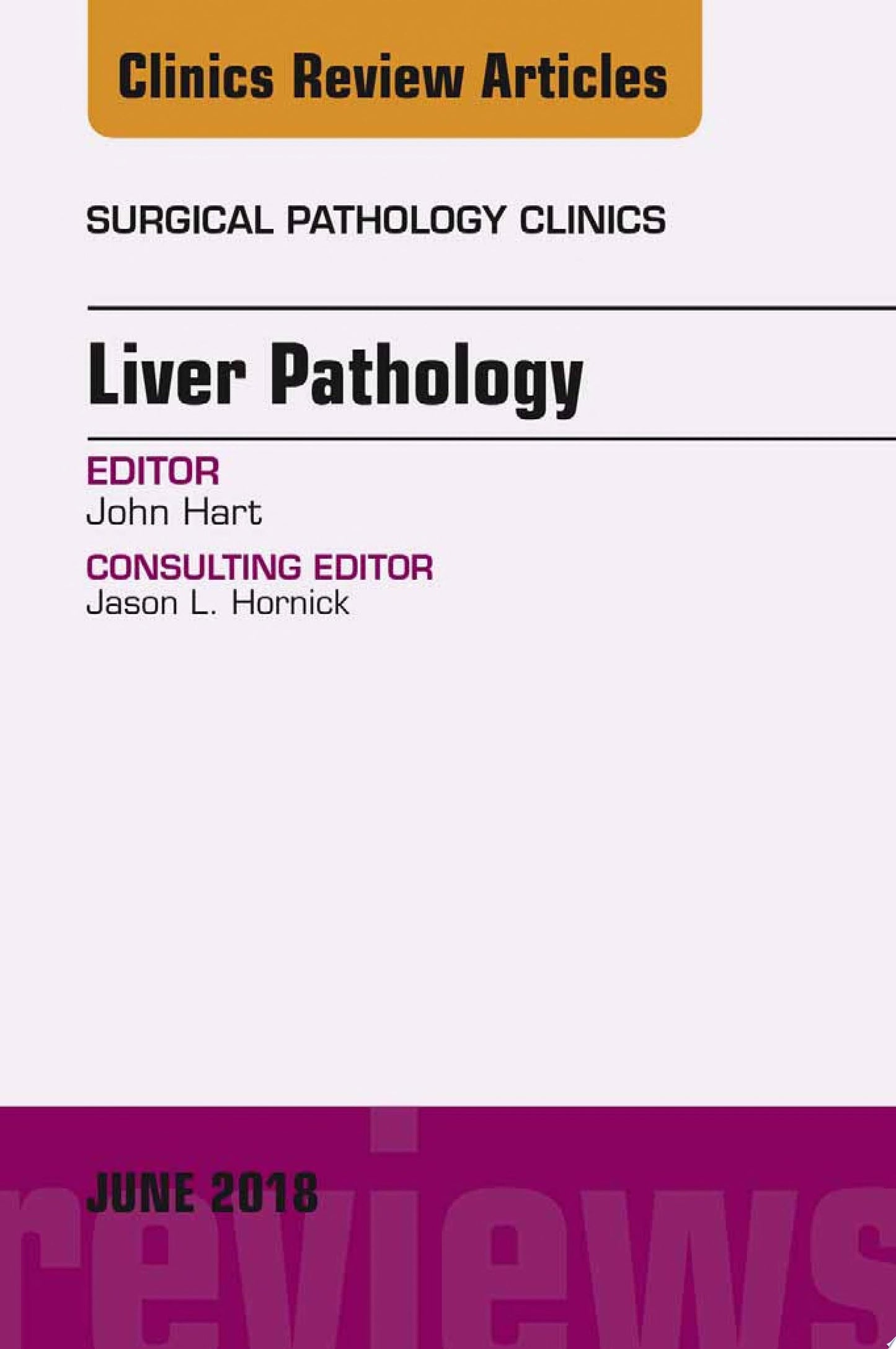 Liver Pathology, An Issue of Surgical Pathology Clinics