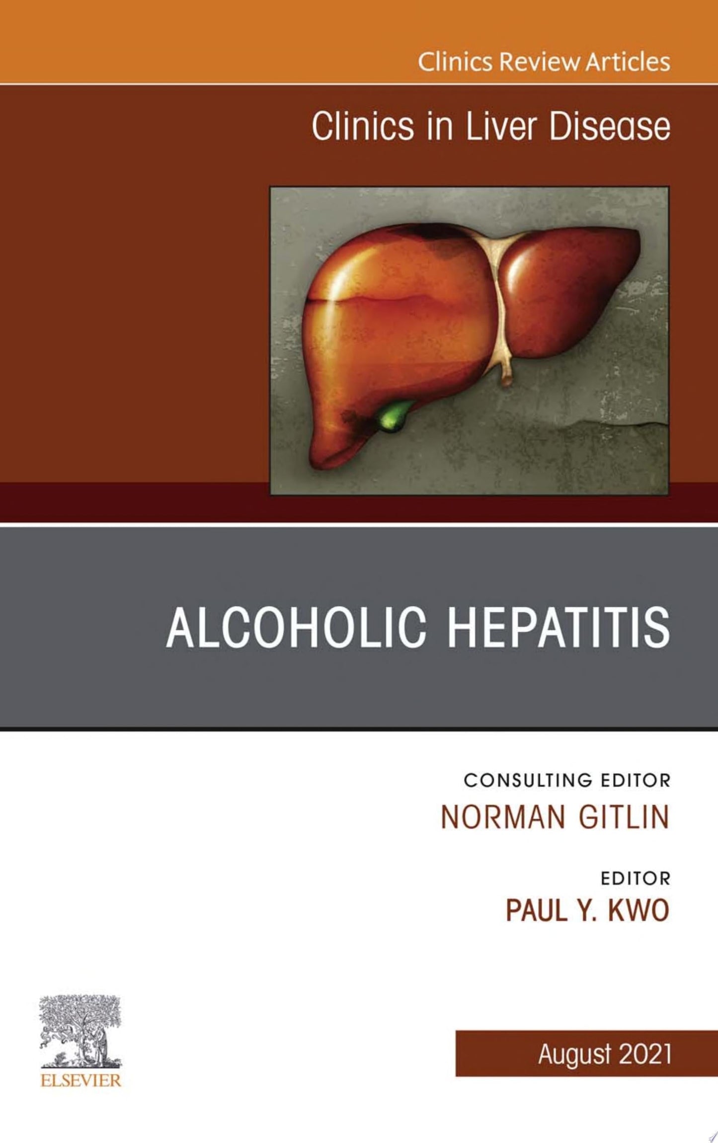 Alcoholic Liver Disease, An Issue of Clinics in Liver Disease, 1e