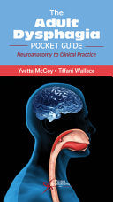 The Adult Dysphagia Pocket Guide: Neuroanatomy to Clinical Practice