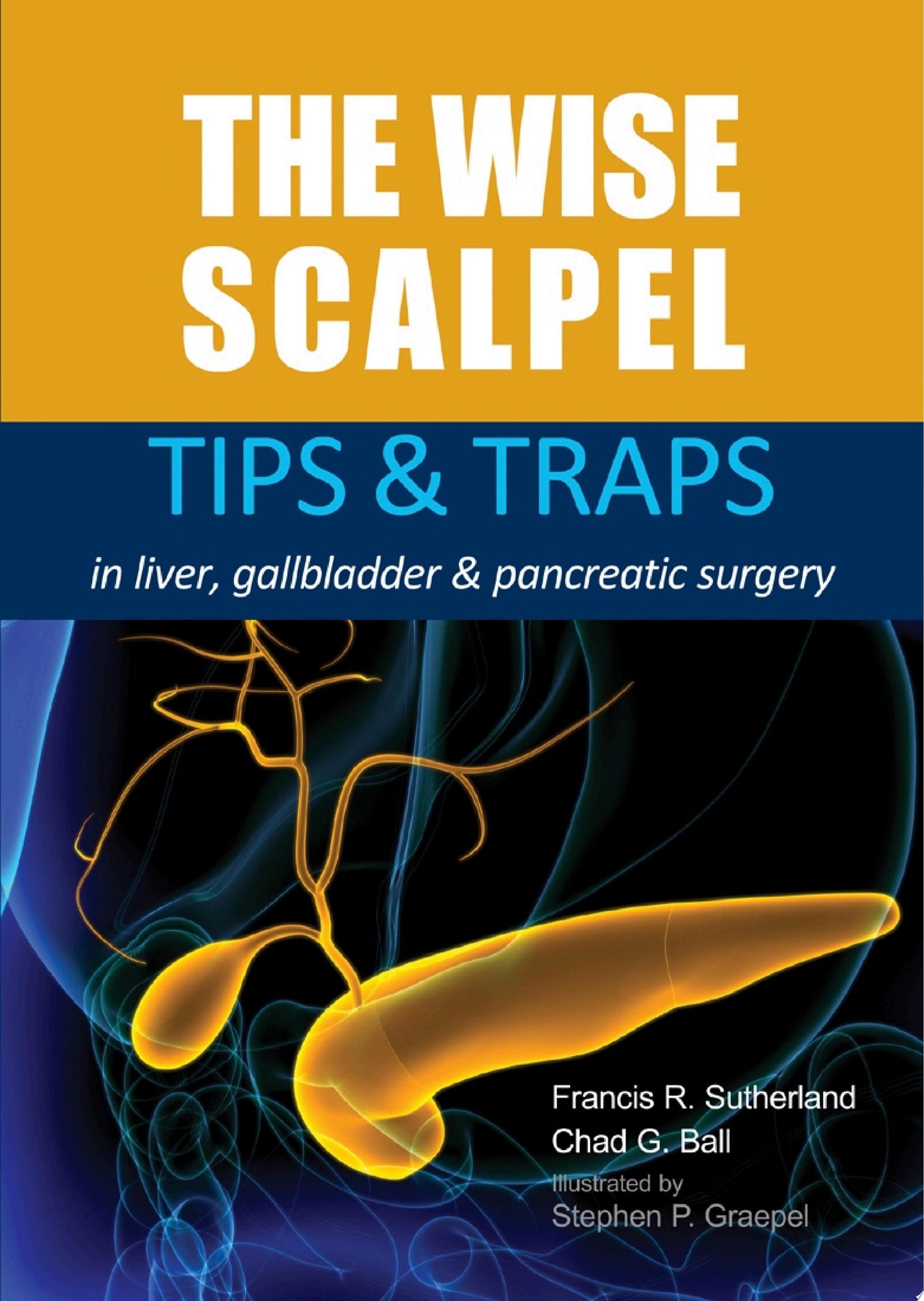 The Wise Scalpel: Tips & Traps in liver, gallbladder & pancreatic surgery