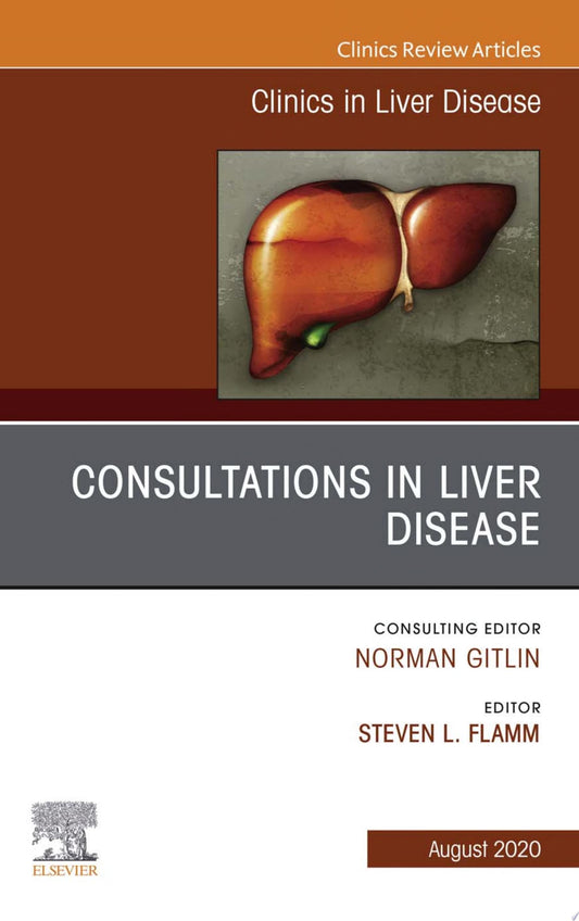 Consultations in Liver Disease, An Issue of Clinics in Liver Disease