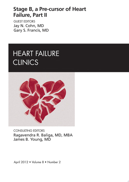 Stage B, A Pre-cursor to Heart Failure, Part II, An Issue of Heart Failure Clinics