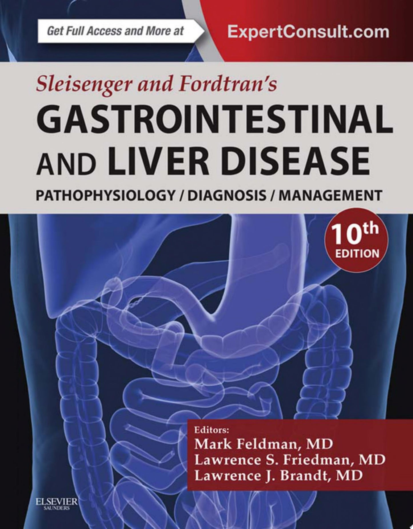 Sleisenger and Fordtran’s Gastrointestinal and Liver Disease: Pathophysiology, Diagnosis, Management, 10th Edition