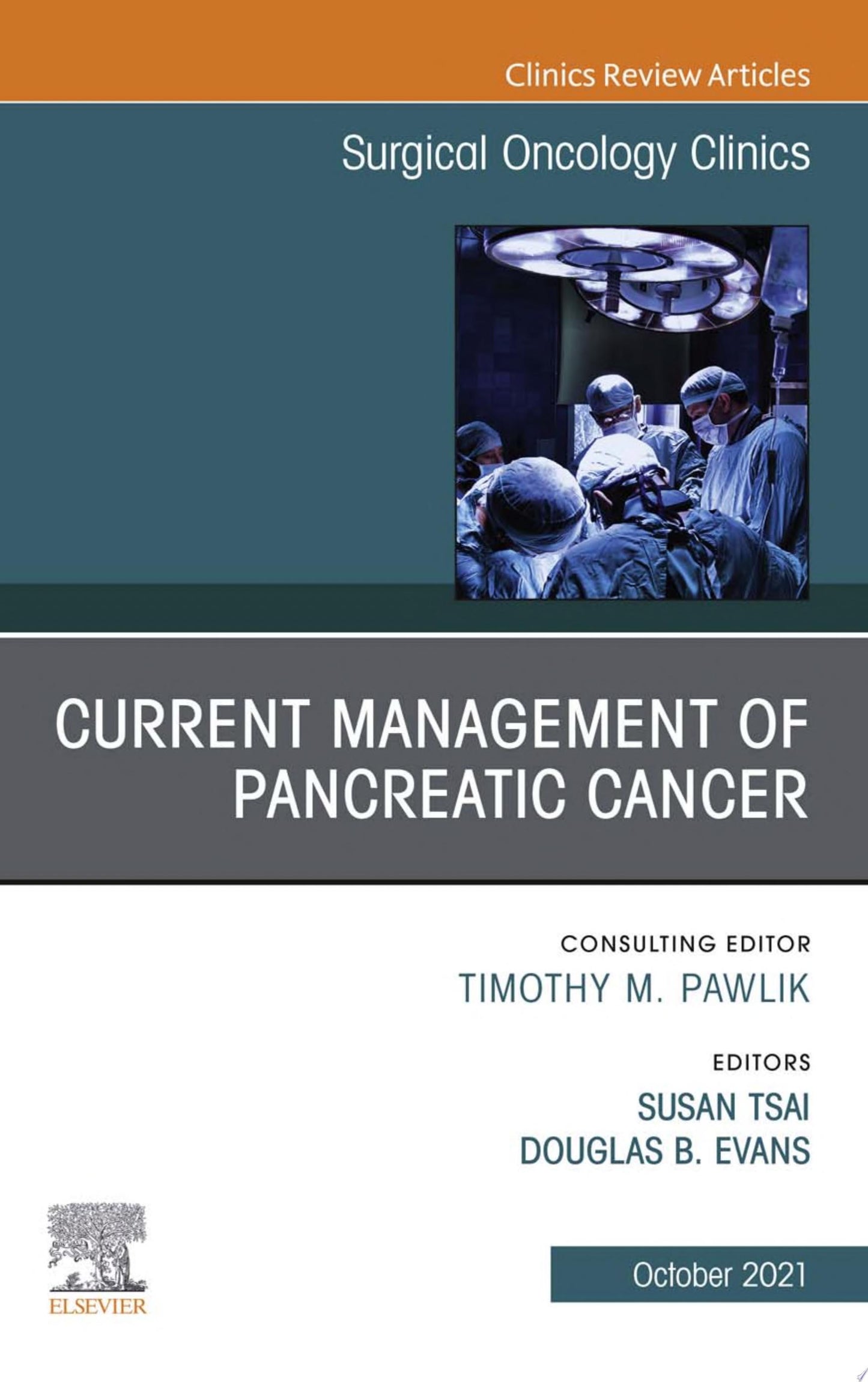 Current Management of Pancreatic Cancer, An Issue of Surgical Oncology Clinics of North America