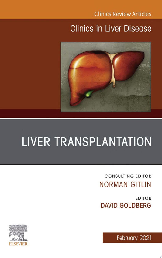 Liver Transplantation, An Issue of Clinics in Liver Disease