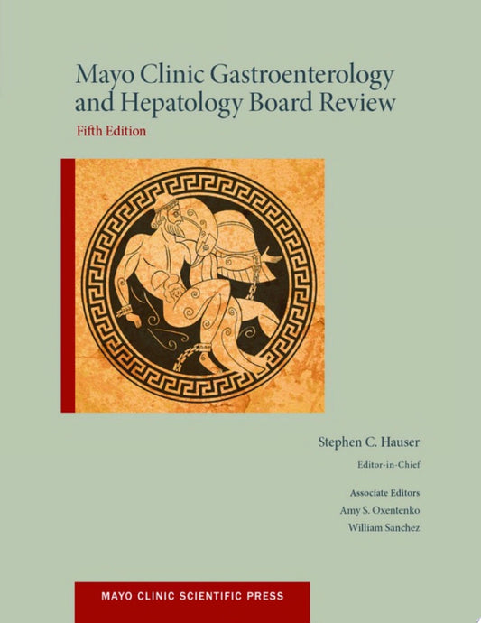 Mayo Clinic Gastroenterology and Hepatology Board Review, 5th Edition