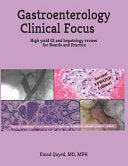 Gastroenterology Clinical Focus: High yield GI and hepatology review- for Boards and Practice – 3rd edition